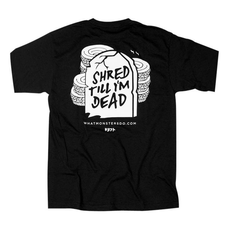 What Monsters Do - Shred Till I'm Dead Black T-Shirt